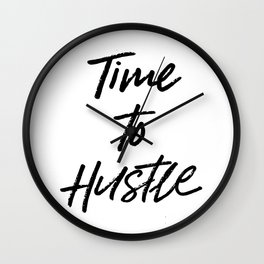 Time to Hustle Wall Clock
