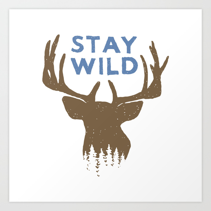Stay Wild with deer in forest on mountains - Funny hand drawn quotes  illustration. Funny humor. Life sayings. Sarcastic funny quotes. Art Print  by The Life Quotes | Society6