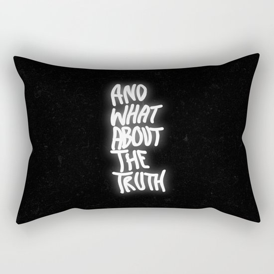 And What About The Truth Rectangular Pillow