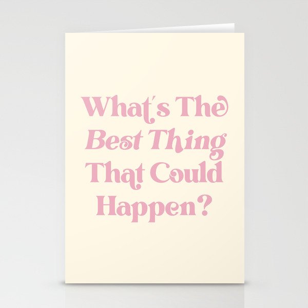 What's The Best Thing That Could Happen Inspiring Quote  Stationery Cards