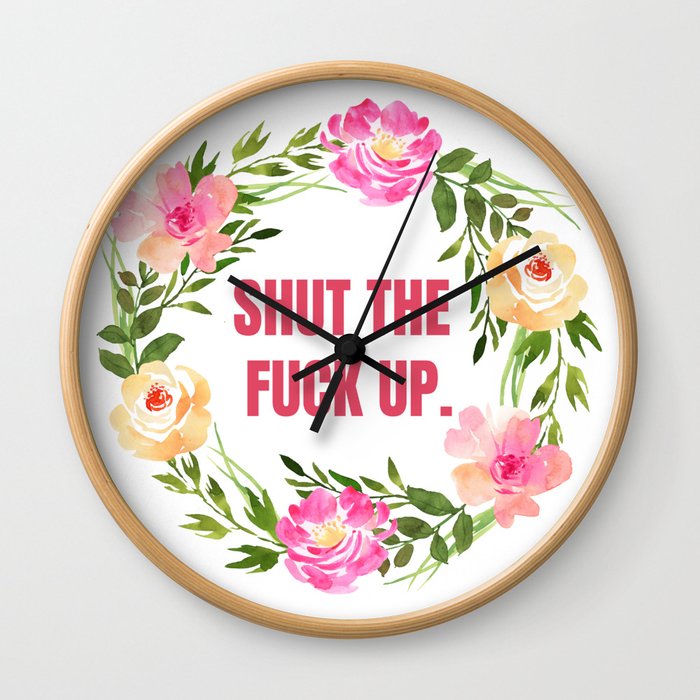 Shut the Fuck Up Wreath Wall Clock