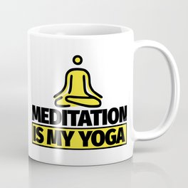 Meditation funny saying - Meditation is my yoga Coffee Mug