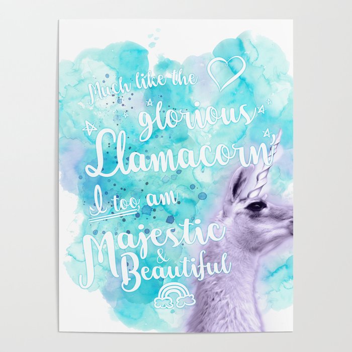 Much like the glorious llamacorn, I too am majestic and beautiful. Poster