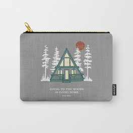Going to the Woods is Going Home A Frame Cabin Carry-All Pouch