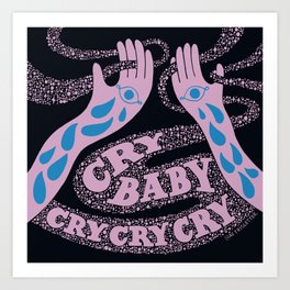 Cry Baby Cry Art Print
