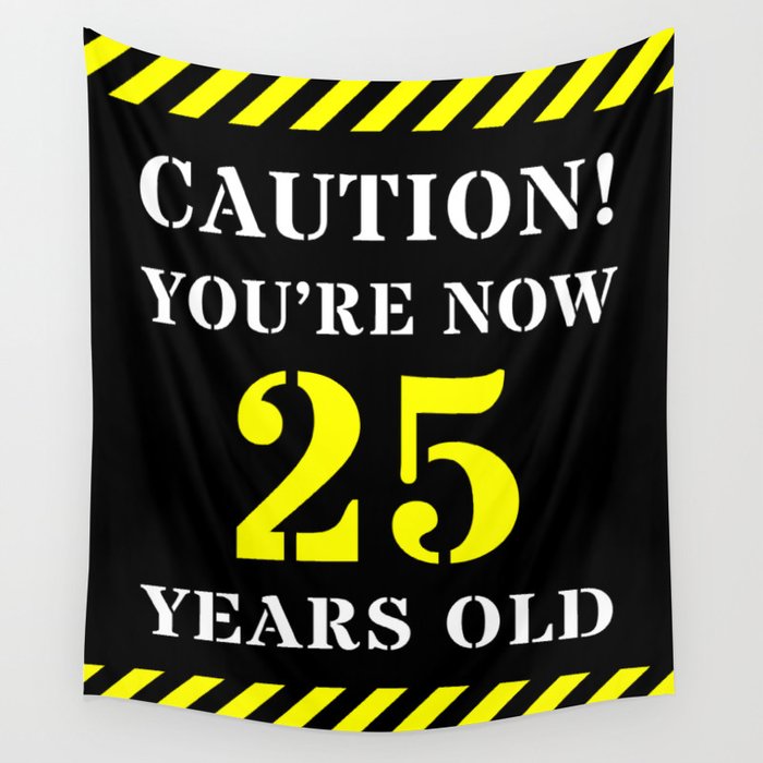 25th Birthday - Warning Stripes and Stencil Style Text Wall Tapestry