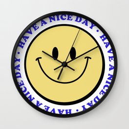have a nice day Wall Clock