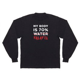 Falafel Quote My Body is 70% Falafel Long Sleeve T-shirt