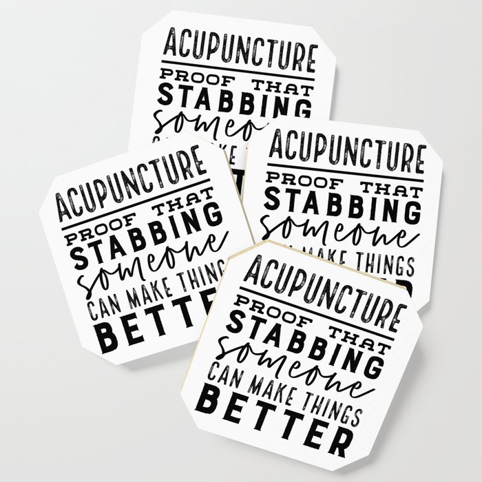 Acupuncture - Proof that stabbing someone can make things better Coaster