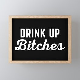Drink Up Bitches Funny Quote Framed Mini Art Print