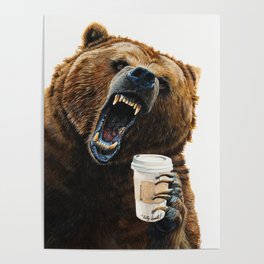 " Grizzly Mornings " give that bear some coffee Poster