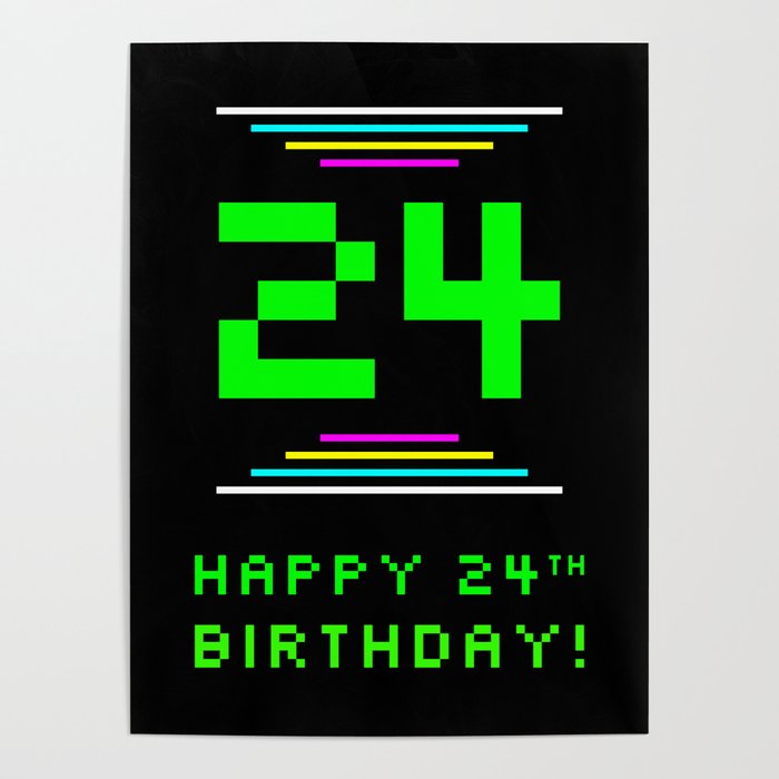 24th Birthday - Nerdy Geeky Pixelated 8-Bit Computing Graphics Inspired Look Poster