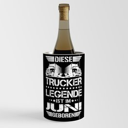 Lkw Fahrer Trucker Legende Geburtsmonat Juni Wine Chiller