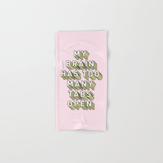 My Brain Has Too Many Tabs Open - Typography Design Hand & Bath Towel
