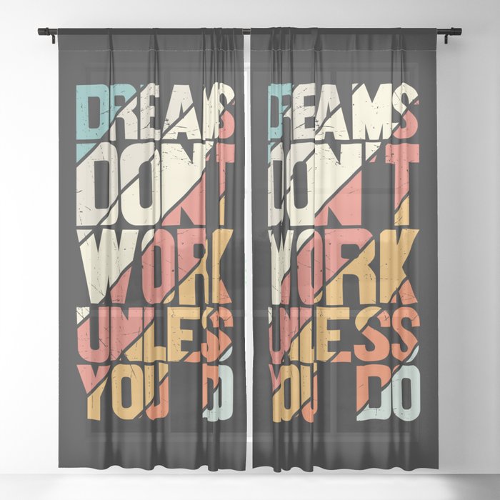 Dreams Don't Work Unless You Do Sheer Curtain