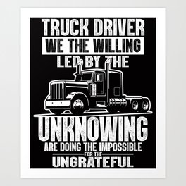 Truck Driver Funny Trucker Sayings Art Print