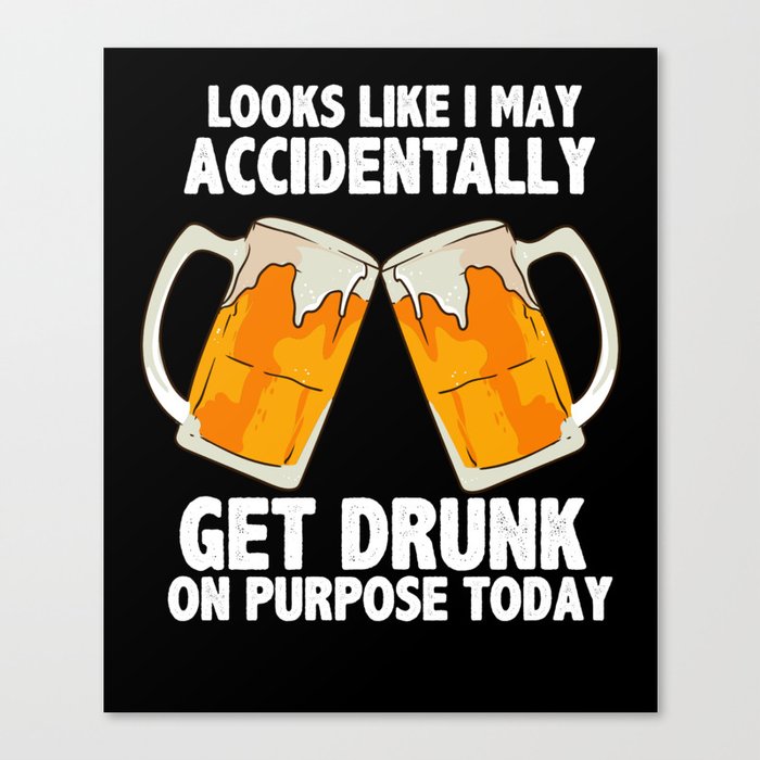 Accidentally Get Drunk Canvas Print