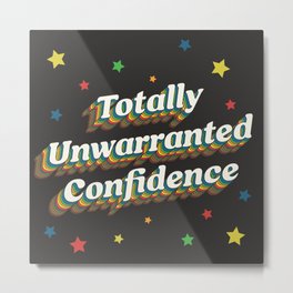 Totally Unwarranted Confidence Metal Print | Typography, Phrase, Rainbow, Stars, Comic, Pride, Popculture, Curated, Retro, 80S 