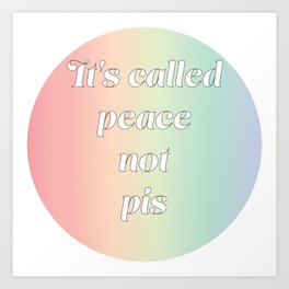 It's called peace not pis Art Print