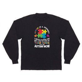 Autism Is A Journey Autism Mom Saying Long Sleeve T-shirt