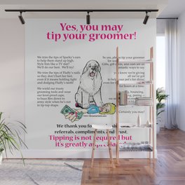 Yes, You May Tip Your Groomer! Wall Mural