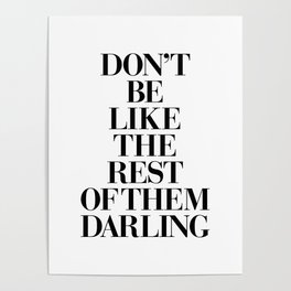 Don't Be Like the Rest of them Darling black-white typography poster black and white wall home decor Poster