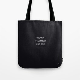 Organic Vegetables and Shit Tote Bag