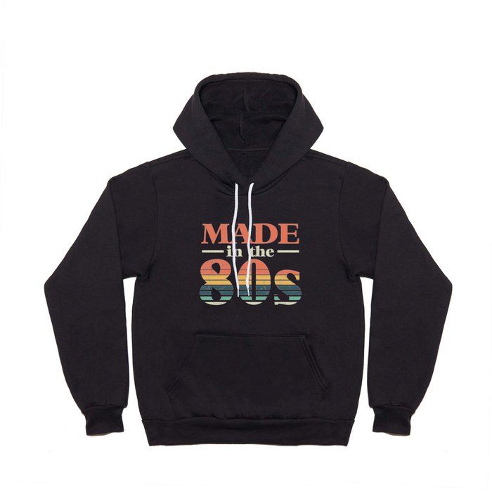 Made In The 80s Retro Vintage Birthday Hoody