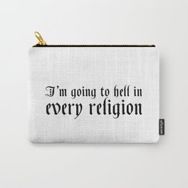 I'm going to hell in every religion. Goth grunge clothing. Perfect present for mom mother dad father Carry-All Pouch