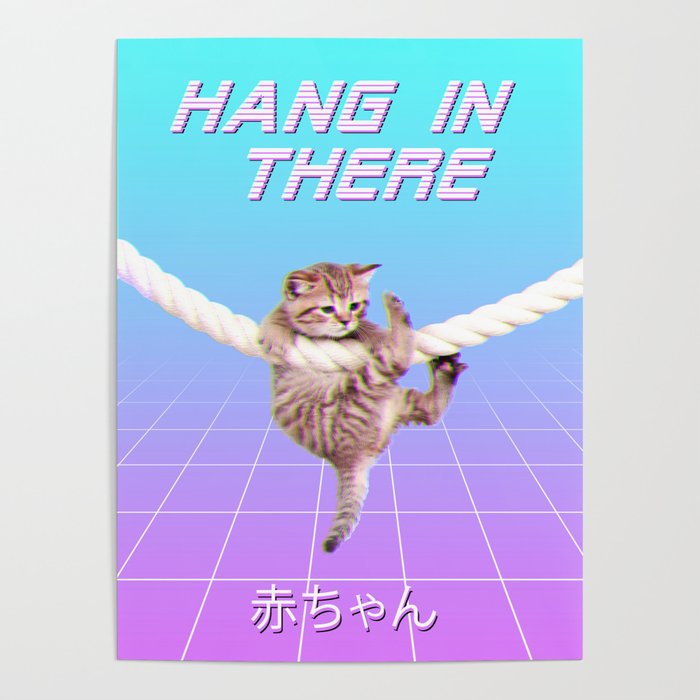 Hang In There Baby Vapourware Poster By Sbsiceland Society6