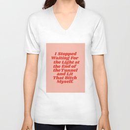 I Stopped Waiting for the Light at the End of the Tunnel and Lit that Bitch Myself V Neck T Shirt