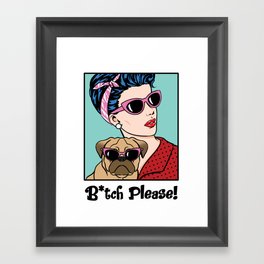 Bitch Please Comic Girl and Pug Pop Art Framed Art Print