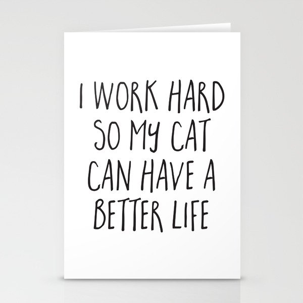 I Work Hard Cat Better Life Funny Animal Quote Stationery Cards