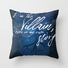 I’m the villain, even in my own story. Throw Pillow