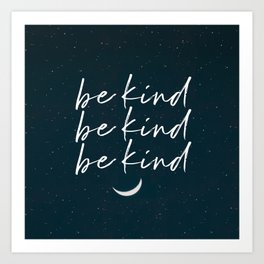 be kind. be kind. be kind. Art Print