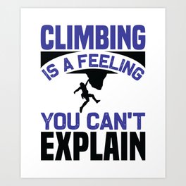 Climbing is a feeling you can't explain Art Print