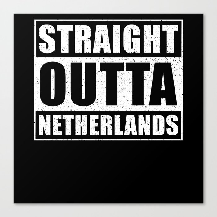 Straight Outta The Netherlands Canvas Print
