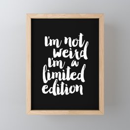 I'm Not Weird I'm a Limited Edition modern black and white minimalist home room wall decor canvas Framed Mini Art Print