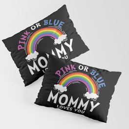 Pink Or Blue Mommy Loves You Pillow Sham