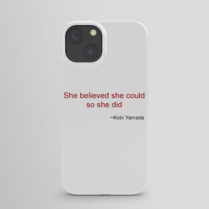 She believed she could so she did iPhone Case