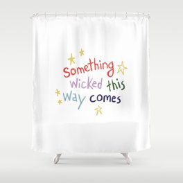 Something Wicked This Way Comes Shower Curtain