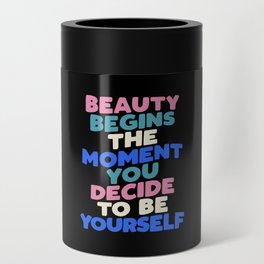 Beauty Begins the Moment You Decide to Be Yourself Can Cooler