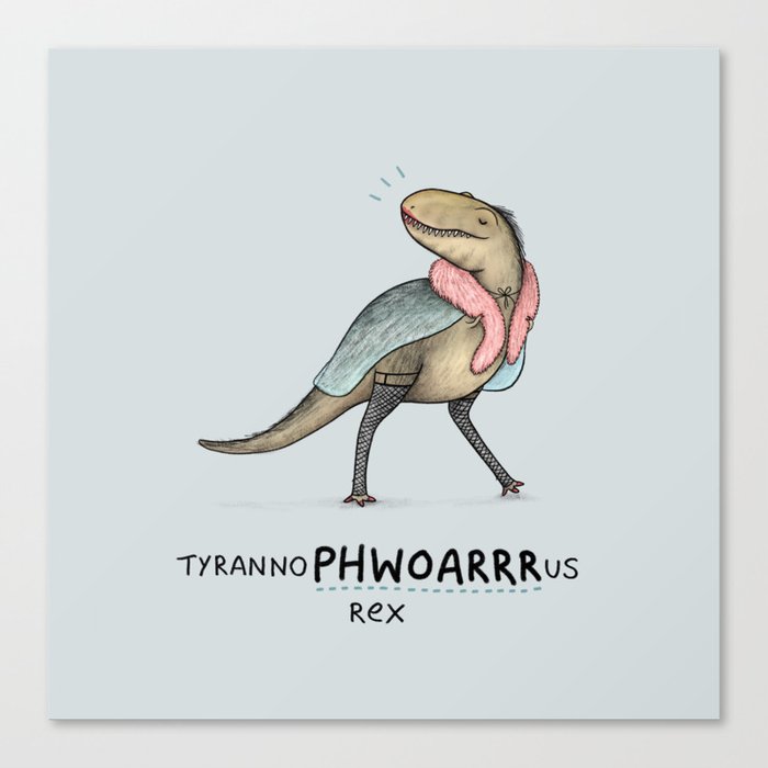 Tyrannophwoarrrrus Rex Canvas Print