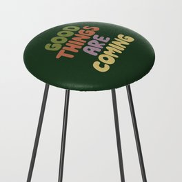Good Things Are Coming Counter Stool