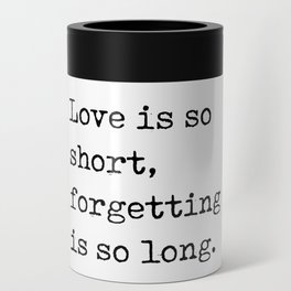 Love is so short, forgetting is so long - Pablo Neruda Quote - Literature - Typewriter Print Can Cooler