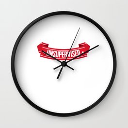 Funny In My Defense I Was Left Unsupervised Wall Clock