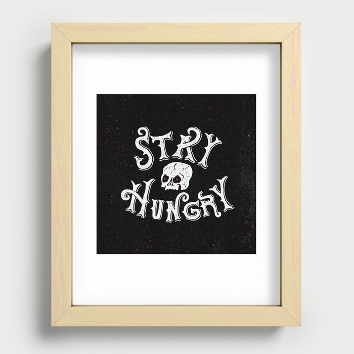 Stay Hungry Recessed Framed Print