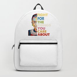 Fight for the things you care about RBG Ruth Bader Ginsburg Backpack | Pattern, Graphite, Curated, Ink, Digital, Acrylic, Graphicdesign, Watercolor, Oil 