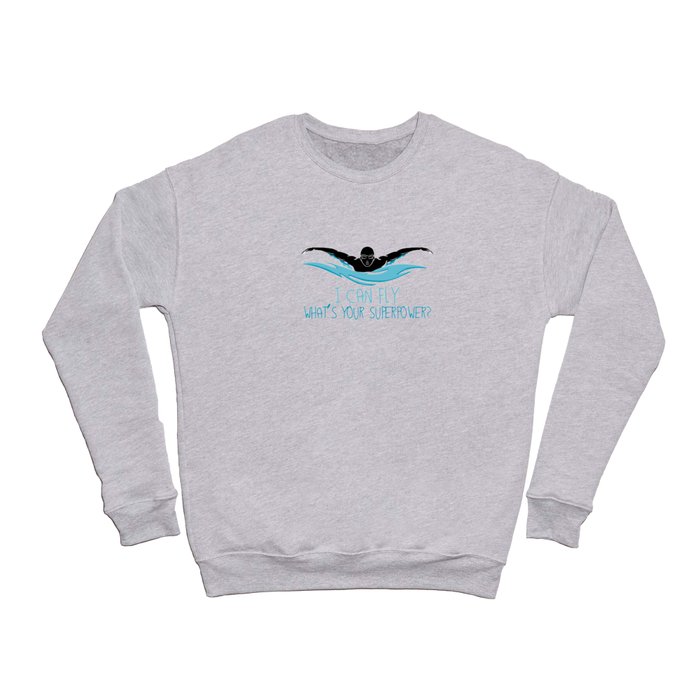 I can fly what s your superpower funny swimming Crewneck Sweatshirt