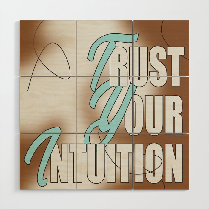 TRUST YOUR INTUITION \ BROWN BG COLOR \ Wood Wall Art